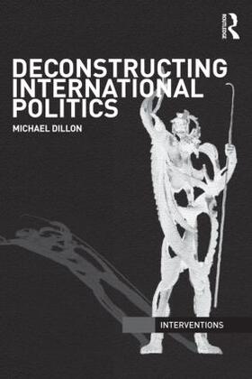 Dillon | Deconstructing International Politics | Buch | 978-0-415-55670-5 | sack.de