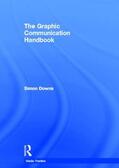 Downs |  The Graphic Communication Handbook | Buch |  Sack Fachmedien