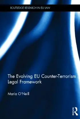 O'Neill |  The Evolving EU Counter-terrorism Legal Framework | Buch |  Sack Fachmedien