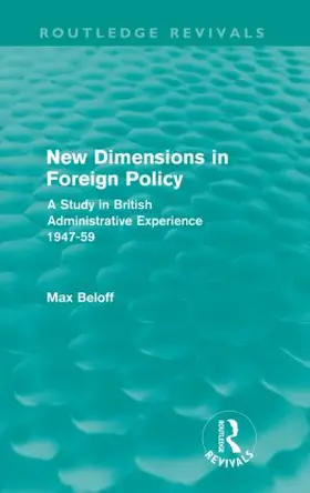 Beloff | New Dimensions in Foreign Policy | Buch | 978-0-415-55797-9 | www.sack.de