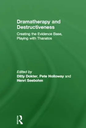 Dokter / Holloway / Seebohm |  Dramatherapy and Destructiveness | Buch |  Sack Fachmedien