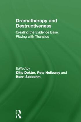 Dokter / Holloway / Seebohm | Dramatherapy and Destructiveness | Buch | 978-0-415-55850-1 | sack.de