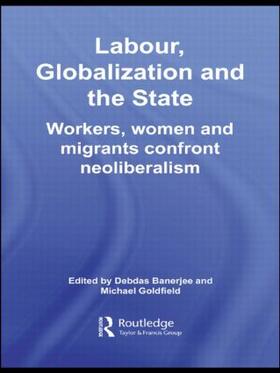 Banerjee / Goldfield |  Labour, Globalization and the State | Buch |  Sack Fachmedien