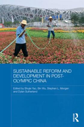 Yao / Bin / Morgan | Sustainable Reform and Development in Post-Olympic China | Buch | 978-0-415-55956-0 | sack.de