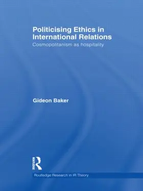 Baker |  Politicising Ethics in International Relations | Buch |  Sack Fachmedien