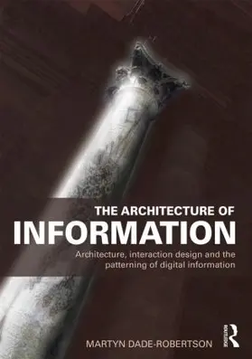 Dade-Robertson |  The Architecture of Information | Buch |  Sack Fachmedien