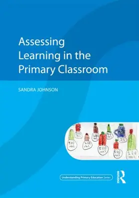 Johnson | Assessing Learning in the Primary Classroom | Buch | 978-0-415-56276-8 | sack.de
