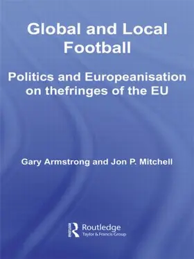 Armstrong / Mitchell | Global and Local Football | Buch | 978-0-415-56491-5 | sack.de