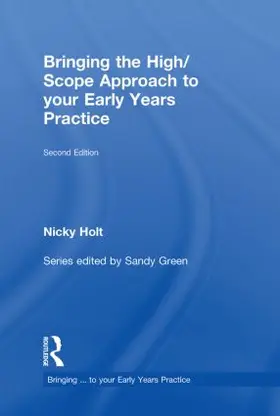 Holt |  Bringing the High Scope Approach to your Early Years Practice | Buch |  Sack Fachmedien