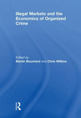 Bouchard / Wilkins |  Illegal Markets and the Economics of Organized Crime | Buch |  Sack Fachmedien