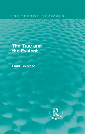Brentano | The True and the Evident | Buch | 978-0-415-56618-6 | www.sack.de