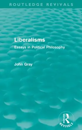 Gray |  Liberalisms (Routledge Revivals) | Buch |  Sack Fachmedien