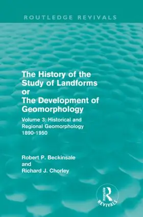 Beckinsale / Chorley | The History of the Study of Landforms - Volume 3 | Buch | 978-0-415-56801-2 | sack.de