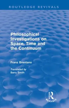 Brentano | Philosophical Investigations on Time, Space and the Continuum (Routledge Revivals) | Buch | 978-0-415-56803-6 | sack.de