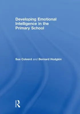 Colverd / Hodgkin | Developing Emotional Intelligence in the Primary School | Buch | 978-0-415-56943-9 | www.sack.de