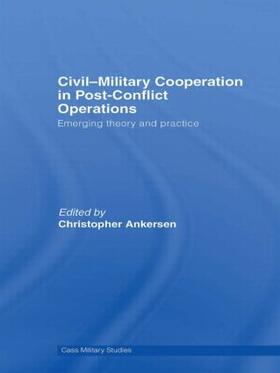 Ankersen | Civil-Military Cooperation in Post-Conflict Operations | Buch | 978-0-415-56960-6 | sack.de