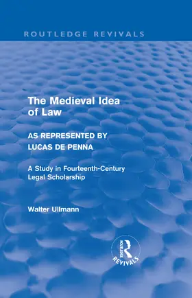 Ullmann |  The Medieval Idea of Law as Represented by Lucas de Penna | Buch |  Sack Fachmedien