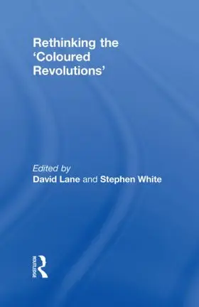 Lane / White |  Rethinking the 'Coloured Revolutions' | Buch |  Sack Fachmedien