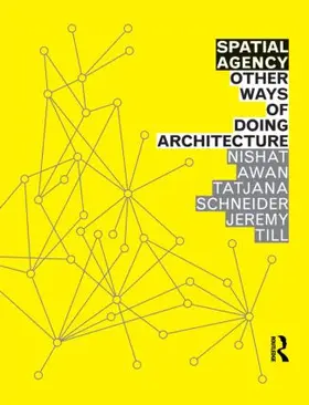 Till / Awan / Schneider | Spatial Agency: Other Ways of Doing Architecture | Buch | 978-0-415-57193-7 | www.sack.de