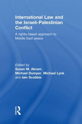 Akram / Dumper / Lynk | International Law and the Israeli-Palestinian Conflict | Buch | 978-0-415-57322-1 | sack.de