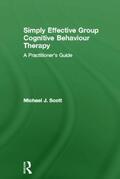 Scott |  Simply Effective Group Cognitive Behaviour Therapy | Buch |  Sack Fachmedien