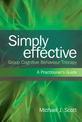 Scott |  Simply Effective Group Cognitive Behaviour Therapy | Buch |  Sack Fachmedien