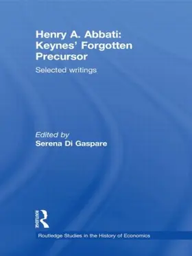 Di Gaspare | Henry A. Abbati: Keynes' Forgotten Precursor | Buch | 978-0-415-57345-0 | sack.de