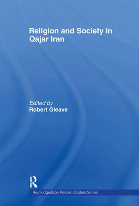 Gleave |  Religion and Society in Qajar Iran | Buch |  Sack Fachmedien