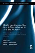 Lewis / MacPherson |  Health Transitions and the Double Disease Burden in Asia and the Pacific: Histories of Responses to Non-Communicable and Communicable Diseases | Buch |  Sack Fachmedien