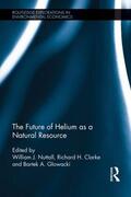 Nuttall / Clarke / Glowacki |  The Future of Helium as a Natural Resource | Buch |  Sack Fachmedien