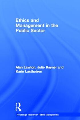 Lawton / Rayner / Lasthuizen | Ethics and Management in the Public Sector | Buch | 978-0-415-57759-5 | sack.de