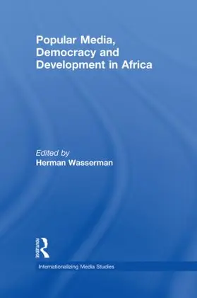 Wasserman | Popular Media, Democracy and Development in Africa | Buch | 978-0-415-57793-9 | sack.de