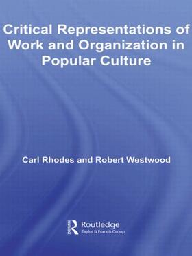 Rhodes / Westwood | Critical Representations of Work and Organization in Popular Culture | Buch | 978-0-415-57850-9 | sack.de