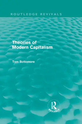 Bottomore | Theories of Modern Capitalism | Buch | 978-0-415-57894-3 | sack.de