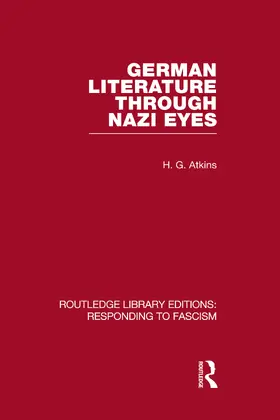Atkins |  German Literature Through Nazi Eyes (RLE Responding to Fascism) | Buch |  Sack Fachmedien