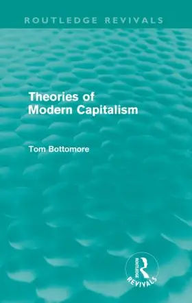 Bottomore |  Theories of Modern Capitalism | Buch |  Sack Fachmedien