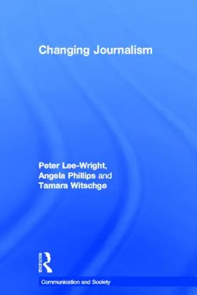 Lee-Wright / Phillips / Witschge |  Changing Journalism | Buch |  Sack Fachmedien