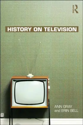 Gray / Bell |  History on Television | Buch |  Sack Fachmedien
