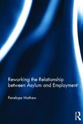 Mathew |  Reworking the Relationship between Asylum and Employment | Buch |  Sack Fachmedien