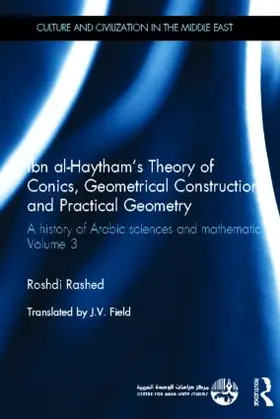 Rashed |  Ibn al-Haytham's Theory of Conics, Geometrical Constructions and Practical Geometry | Buch |  Sack Fachmedien