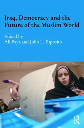 Paya / Esposito |  Iraq, Democracy and the Future of the Muslim World | Buch |  Sack Fachmedien