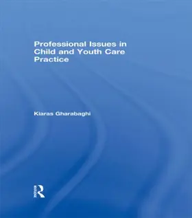 Gharabaghi |  Professional Issues in Child and Youth Care Practice | Buch |  Sack Fachmedien