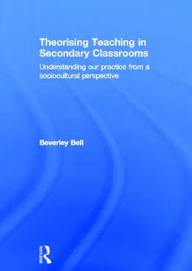 Bell | Theorising Teaching in Secondary Classrooms | Buch | 978-0-415-58419-7 | sack.de