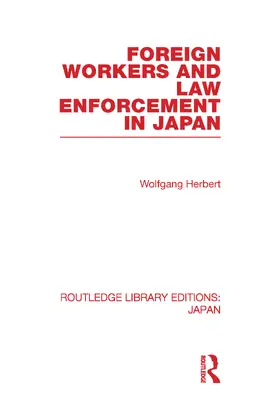 Herbert |  Foreign Workers and Law Enforcement in Japan | Buch |  Sack Fachmedien