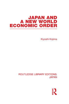 Kojima | Japan and a New World Economic Order | Buch | 978-0-415-58520-0 | sack.de