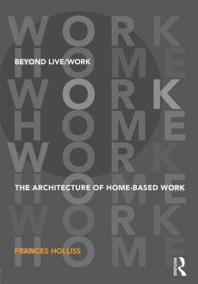 Holliss | Beyond Live/Work: The Architecture of Home-Based Work | Buch | 978-0-415-58548-4 | sack.de