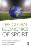 Gratton / Liu / Ramchandani |  The Global Economics of Sport | Buch |  Sack Fachmedien