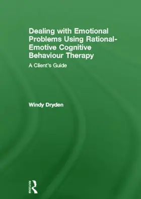 Dryden | Dealing with Emotional Problems Using Rational-Emotive Cognitive Behaviour Therapy | Buch | 978-0-415-58686-3 | www.sack.de