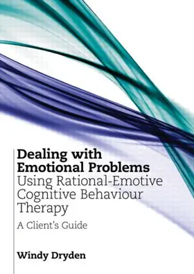Dryden | Dealing with Emotional Problems Using Rational-Emotive Cognitive Behaviour Therapy | Buch | 978-0-415-58687-0 | sack.de