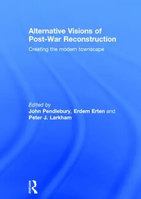 Pendlebury / Erten / Peter | Alternative Visions of Post-War Reconstruction | Buch | 978-0-415-58734-1 | www.sack.de